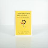 Lo que me Hubiera Gustado Saber Antes de Tener Hijos - Gary Chapman (Spanish)