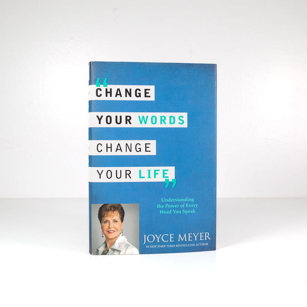 Change Your Words, Change Your Life: Understanding the Power of Every Word You Speak -Hardcover-Joyce Meyer