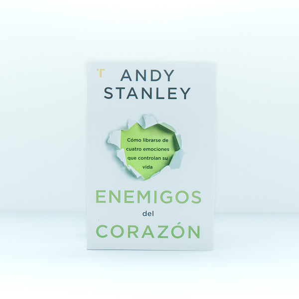 Enemigos del corazón: Como librarse de cuatro emociones que controlan su vida - Andy Stanley - (Spanish Edition) - Paperback
