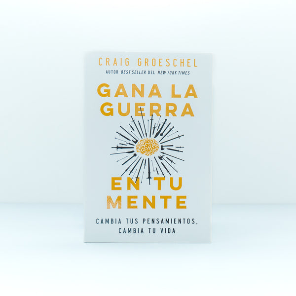 Gana la guerra en tu mente: Cambia tus pensamientos, cambia tu vida - Craig Groeschel - (Spanish Edition) Paperback – February 15, 2022