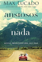 Ansiosos por nada: Menos preocupación, más paz (Spanish Edition) Paperback – September 12, 2017