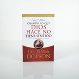 Cuando lo que Dios hace No Tiene Sentido - Dr James Dobson - (Spanish)
